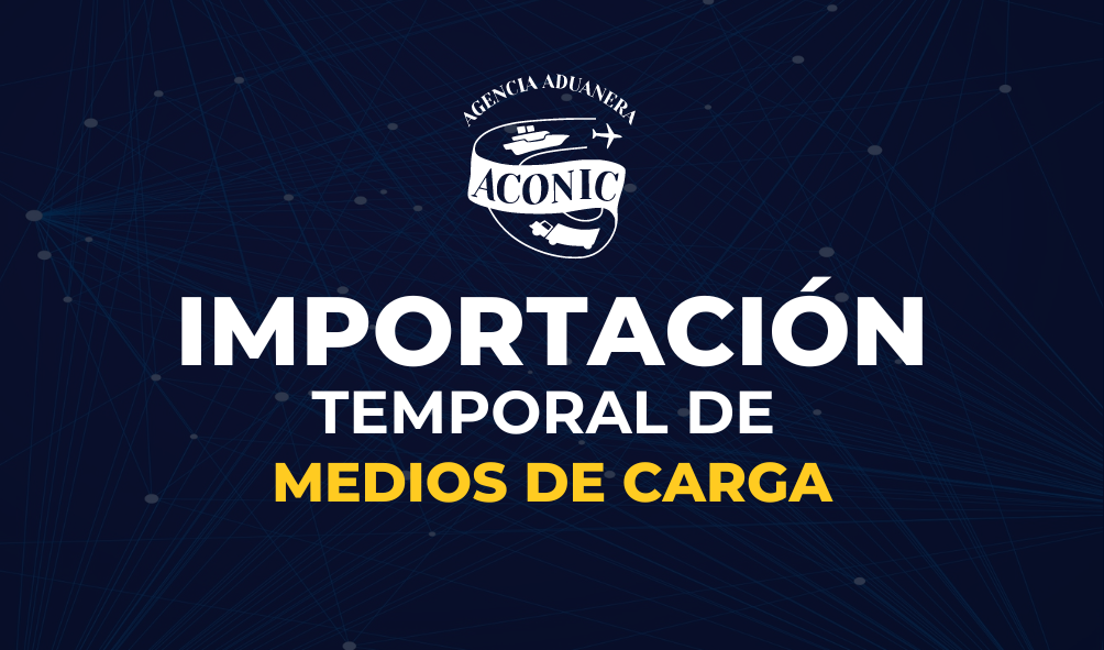 Importación Temporal de Medios de Carga