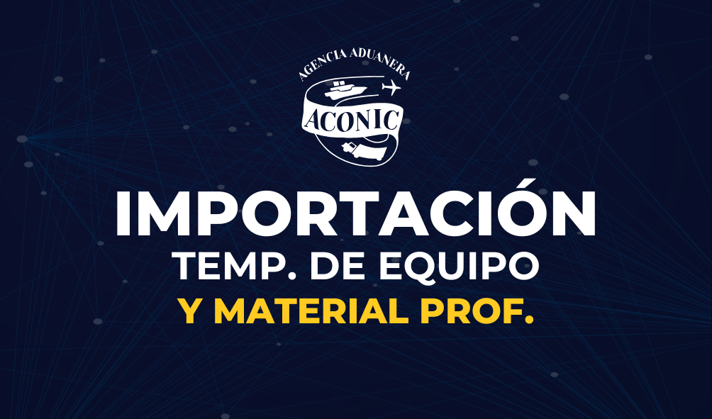 Importación Temporal de Equipo y Material Profesional